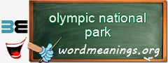 WordMeaning blackboard for olympic national park